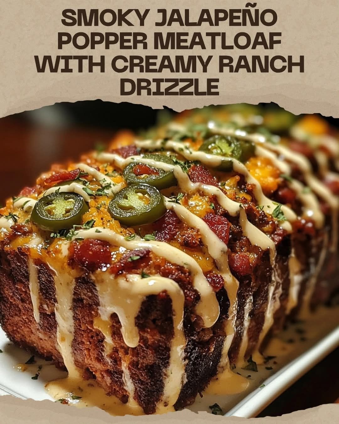 Smoky Jalapeño Popper Meatloaf with Creamy Ranch Drizzle