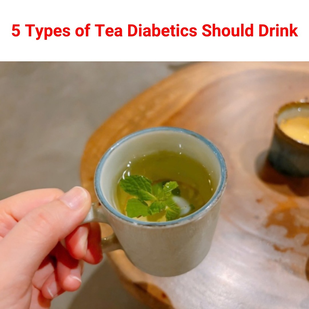 5 Types of Tea Diabetics Should Drink