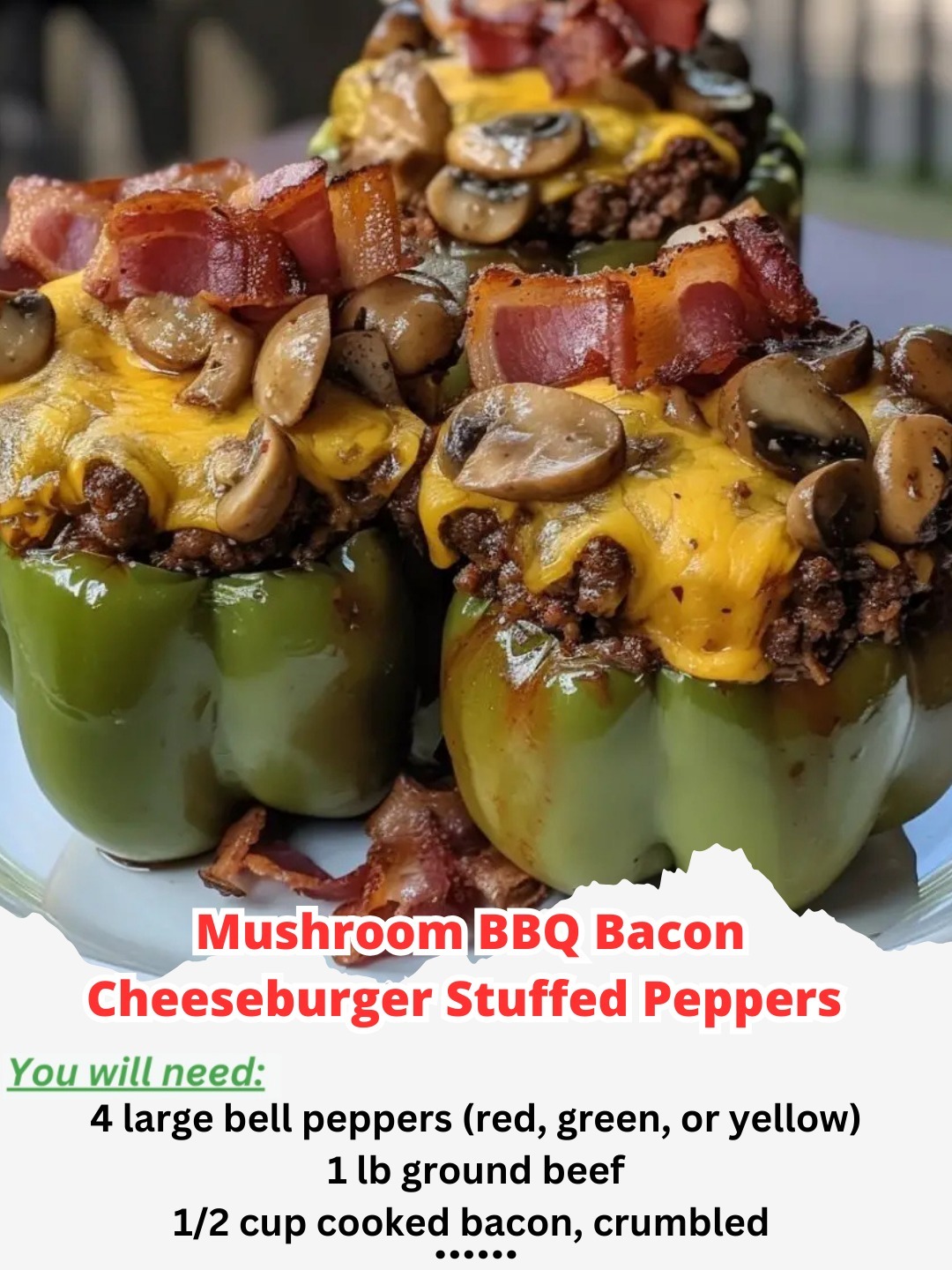 Mushroom BBQ Bacon Cheeseburger Stuffed Peppers