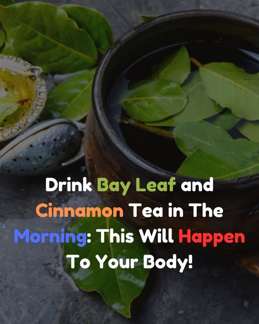 Drink Bay Leaf and Cinnamon Tea in The Morning: This Will Happen To Your Body!