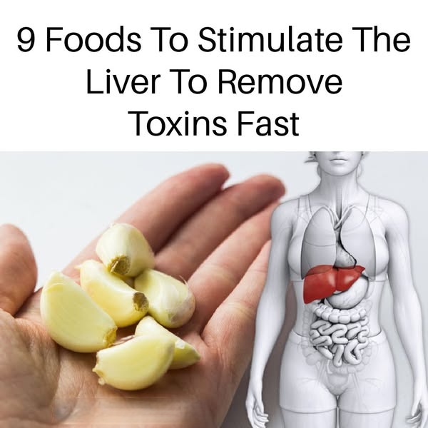 9 Foods to Stimulate the Liver to Remove Toxins Fast