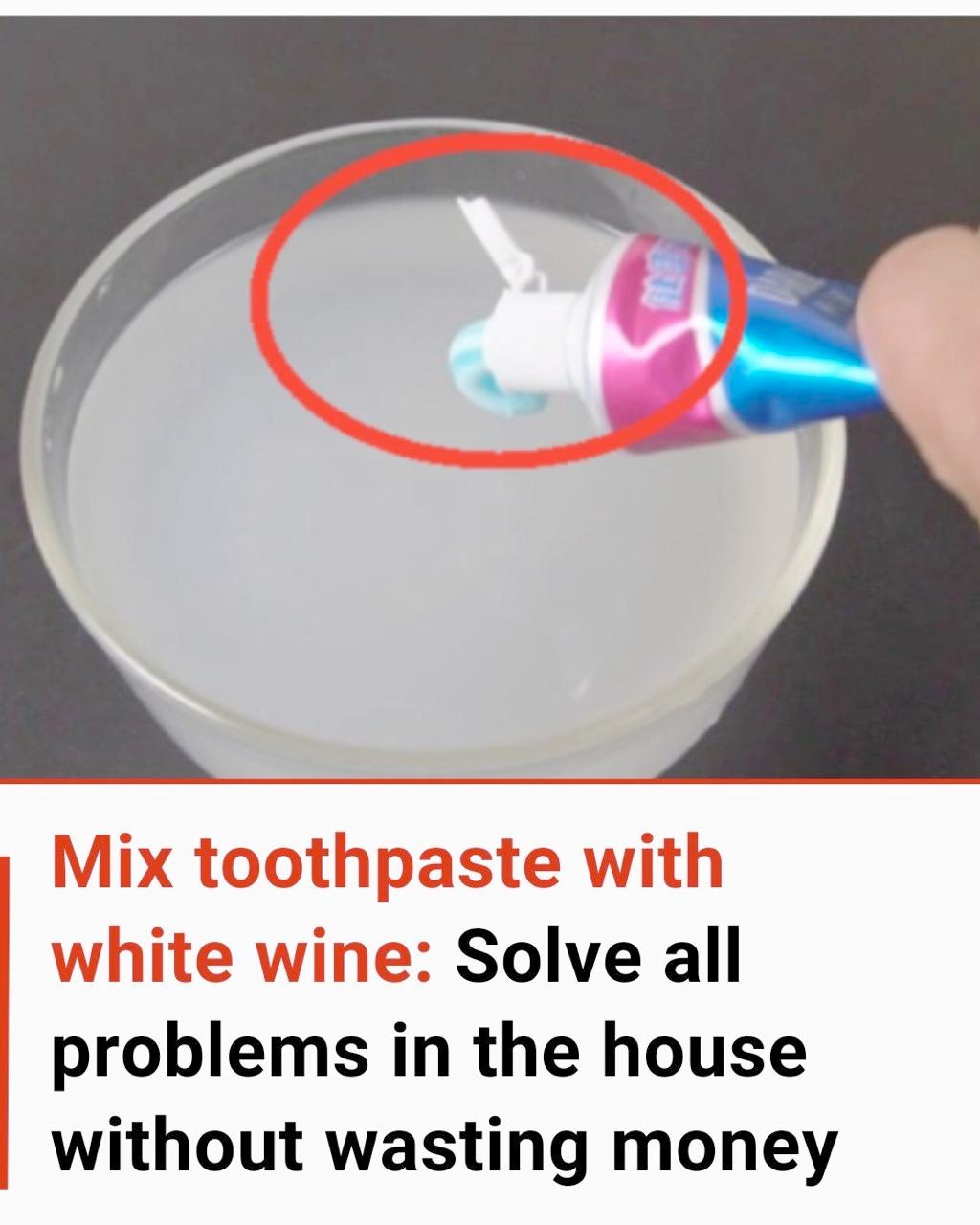 Mix Toothpaste with White Wine: Solve Household Problems Without Breaking the Bank